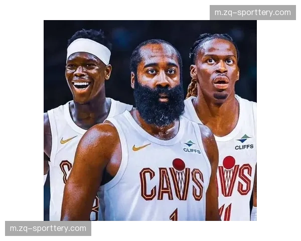 哈登与施罗德后场组合效果良好 骑士轮换阵容深度足够